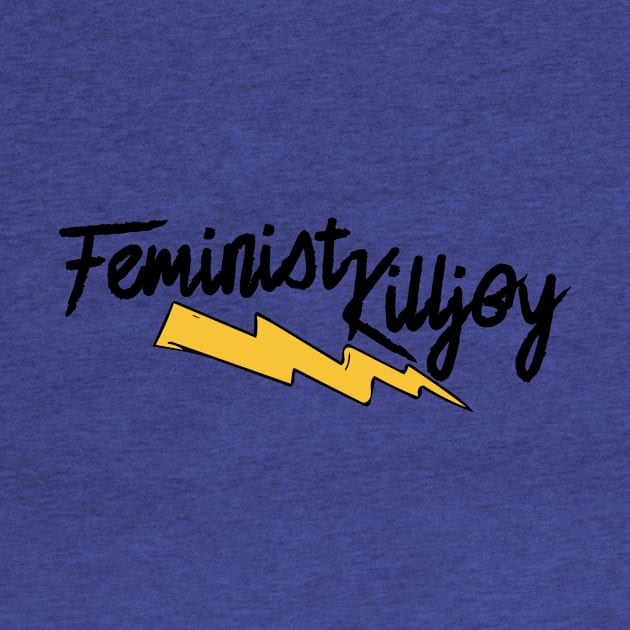 Feminist Killjoy by bubbsnugg